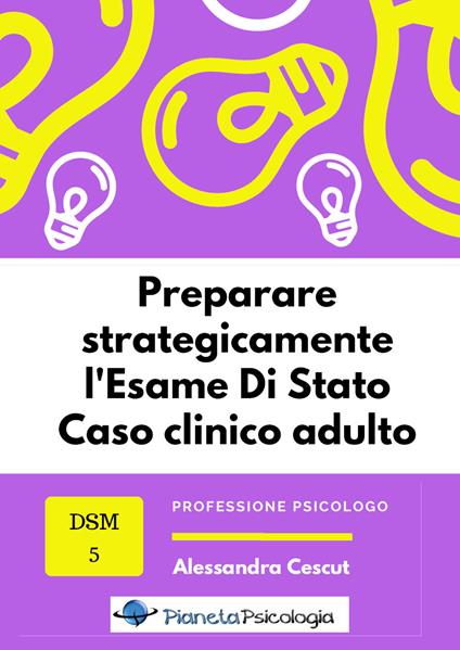 Preparare strategicamente l'esame di Stato. Caso clinico adulto - Alessandra Cescut - copertina