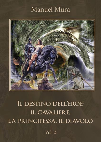 Il destino dell'eroe: il cavaliere, la principessa, il diavolo. Vol. 2 - Manuel Mura - copertina