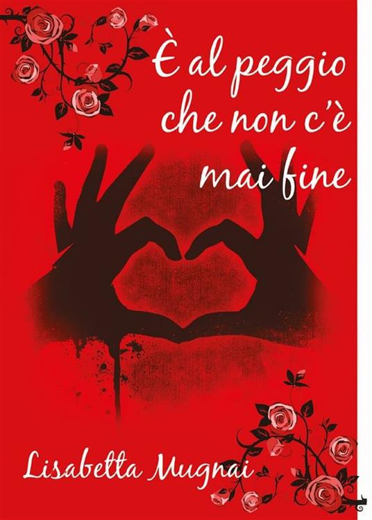 È al peggio che non c'è mai fine - Lisabetta Mugnai - ebook