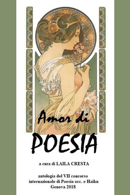 Amor di poesia. Antologia critica del 7° concorso internazionale di poesia occ. e haiku. Genova 2018 - Laila Cresta - ebook