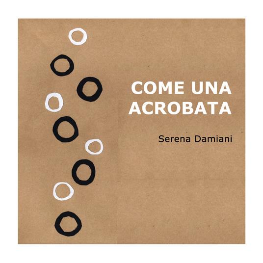 Come una acrobata. Ediz. a colori - Serena Damiani - copertina