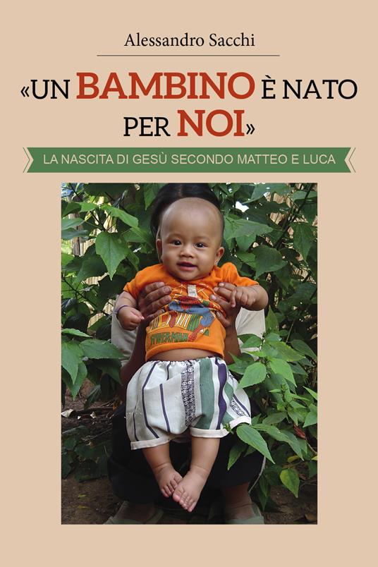 «Un bambino è nato per noi». La nascita di Gesù secondo Matteo e Luca - Alessandro Sacchi - copertina