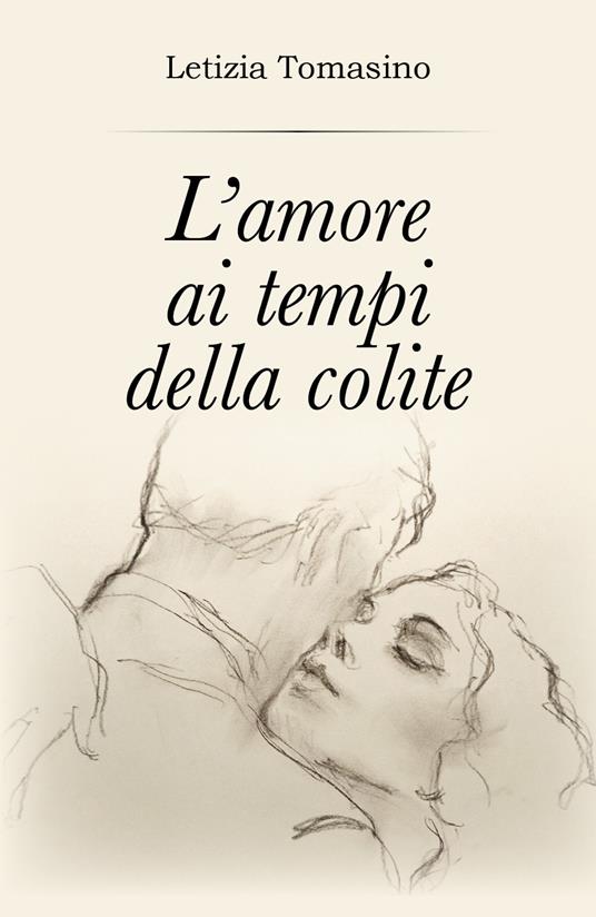 L' amore ai tempi della colite - Letizia Tomasino - copertina