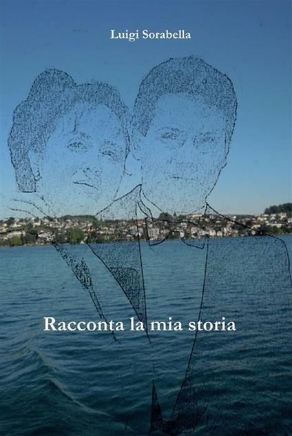 Racconta la mia storia - Luigi Sorabella - ebook