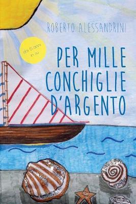 Per mille conchiglie d'argento - Roberto Alessandrini - copertina