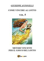 Come vincere al lotto. Vol. 5