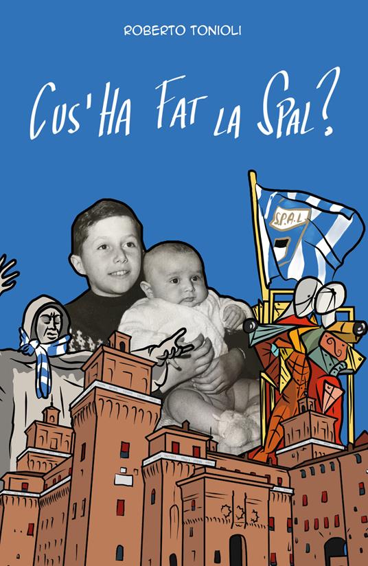 Cus'ha fat la Spal? - Roberto Tonioli - copertina