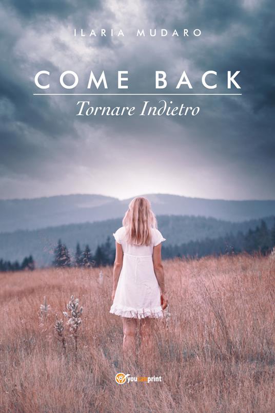 Come back. Tornare indietro - Ilaria Mudaro - copertina