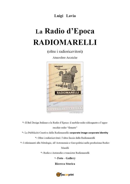 La radio d'epoca, Radiomarelli. Atmosfere arcaiche. Ediz. illustrata -  Luigi Lavia - Libro - Youcanprint - | IBS