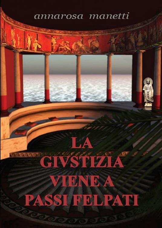 La giustizia viene a passi felpati - Annarosa Manetti - ebook