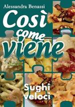 Sughi veloci. Così come viene