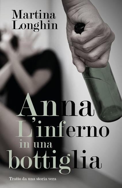 Anna. L'inferno in una bottiglia - Martina Longhin - copertina