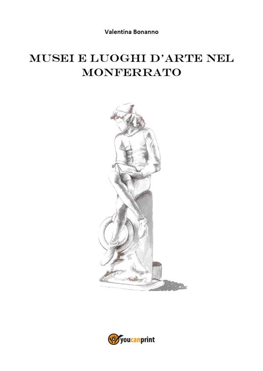 Musei e luoghi d'arte nel Monferrato - Valentina Bonanno - copertina