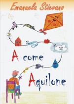 A come aquilone. Ediz. illustrata