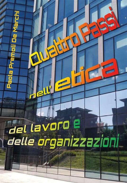 Quattro passi nell'etica del lavoro e delle organizzazioni - Paola Premoli De Marchi - ebook
