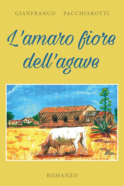 L' amaro fiore dell'agave - Gianfranco Pacchiarotti - copertina