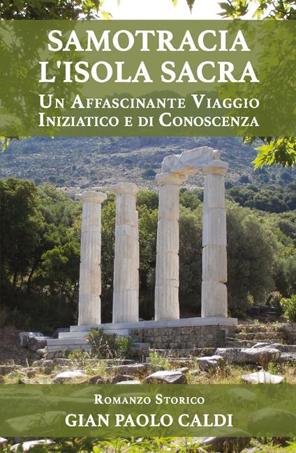 Samotracia l'isola sacra. Un affascinante viaggio iniziatico e di conoscenza - Gian Paolo Caldi - copertina