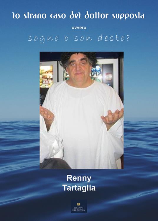 Lo strano caso del Dottor Supposta - Renny Tartaglia - copertina