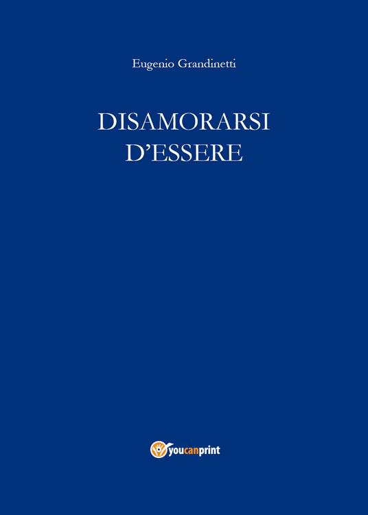 Disamorarsi d'essere - Eugenio Grandinetti - copertina