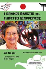 La mostruosa arte di Go Nagai. I grandi maestri del fumetto giapponese. Ediz. illustrata