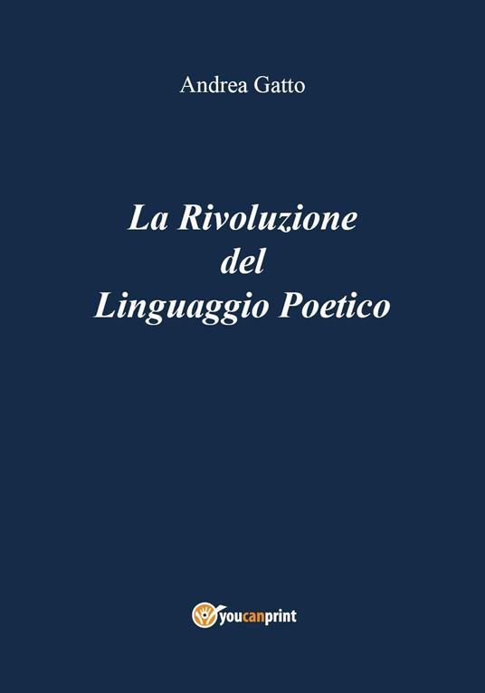 La rivoluzione del linguaggio poetico - Andrea Gatto - copertina