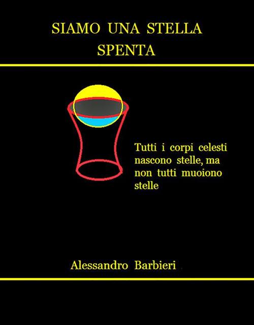 Siamo una stella spenta - Alessandro Barbieri - ebook