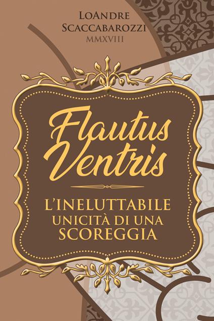 Flautus ventris. L'unicità irripetibile di una scoreggia - LoAndre Scaccabarozzi - copertina