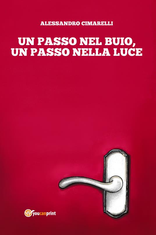 Un passo nel buio, un passo nella luce - Alessandro Cimarelli - copertina