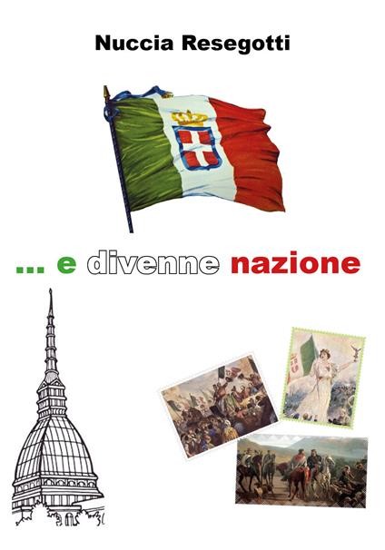 ... E divenne nazione - Nuccia Resegotti - copertina