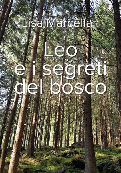 Leo e i segreti del bosco - Lisa Marcellan - ebook