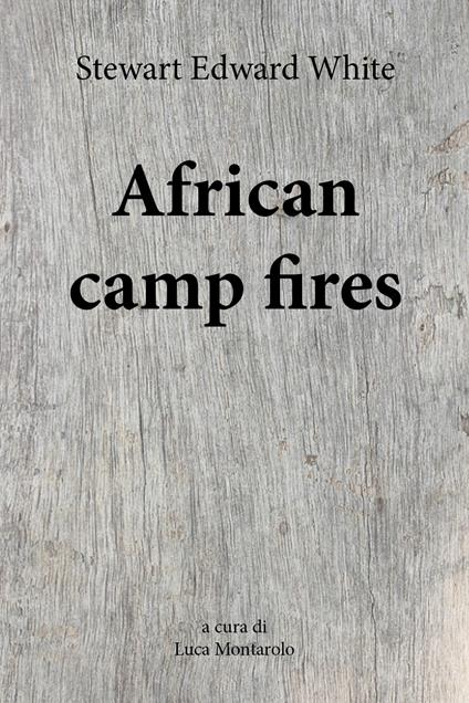 African camp fires - Stewart Edward White - copertina