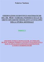 Considerazioni scientifico-matematiche del dr. prof. Tambara Federico riguardo alle segrete dinamiche regolanti lo sviluppo della storia mondiale. Vol. 2