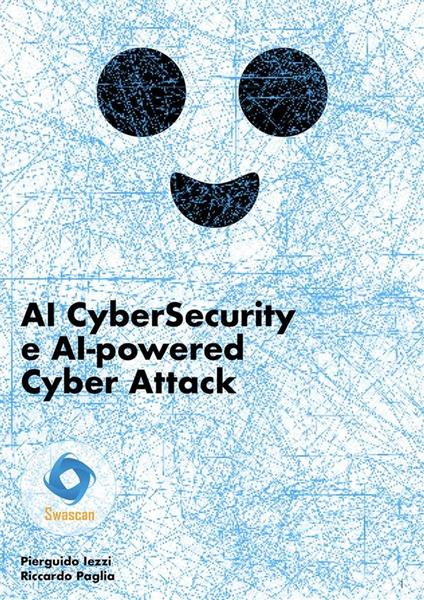 AI CyberSecurity e AI-powered Cyber Attack - Pierguido Iezzi,Riccardo Paglia - ebook