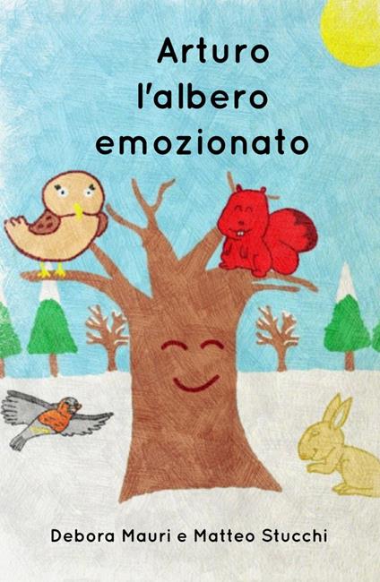 Arturo, l'albero emozionato. Ediz. illustrata - Debora Mauri,Matteo Stucchi - copertina