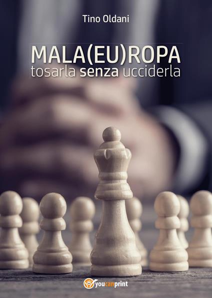 Mala(eu)ropa: tosarla senza ucciderla - Tino Oldani - copertina