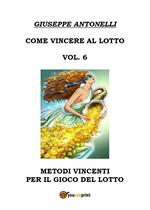 Come vincere al lotto. Vol. 6