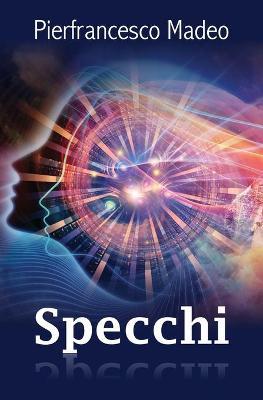 Specchi - Pierfrancesco Madeo - copertina