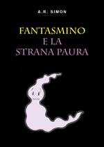 Fantasmino e la strana paura. Ediz. illustrata