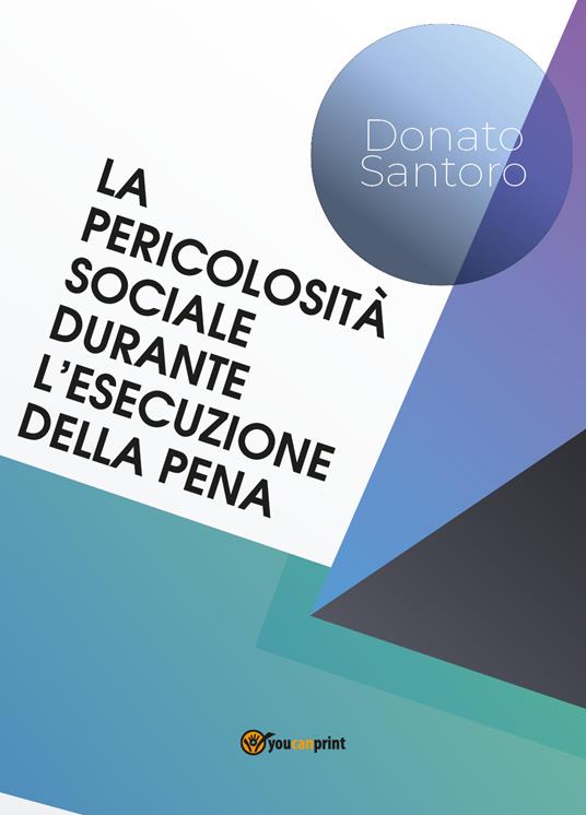 La pericolosità sociale durante l'esecuzione della pena - Donato Santoro - copertina