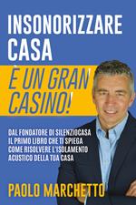 Insonorizzare casa è un gran casino!