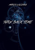 Turn back time. Ediz. italiana