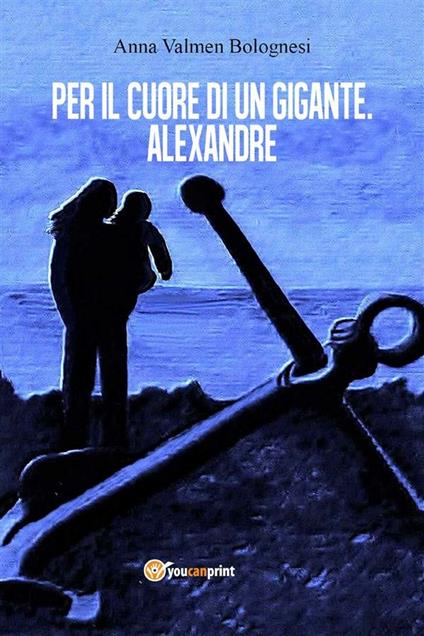 Per il cuore di un gigante. Alexandre - Anna Valmen Bolognesi - ebook