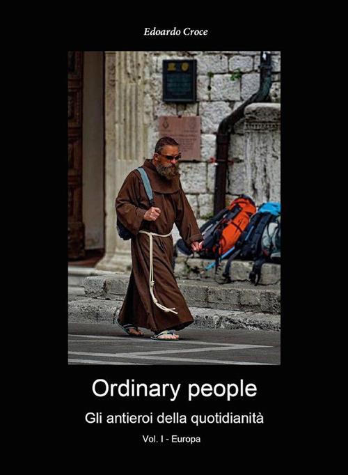 Ordinary people. Gli antieroi della quotidianetà. Vol. 1 - Edoardo Croce - ebook