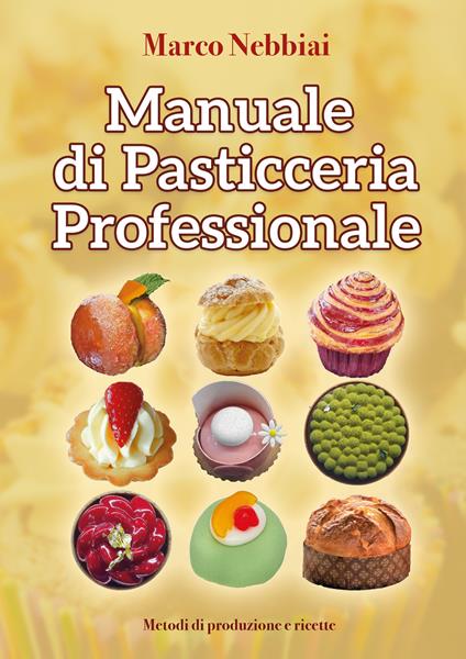 Manuale di pasticceria professionale - Marco Nebbiai - copertina