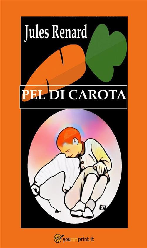 Pel di carota - Jules Renard,Giuseppe Di Maro - ebook