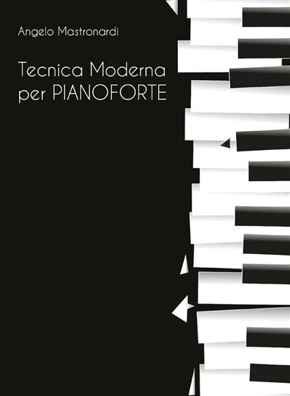 Tecnica moderna per pianoforte - Angelo Mastronardi - ebook