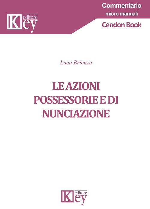 Le azioni possessorie e di nunciazione - Luca Brienza - copertina