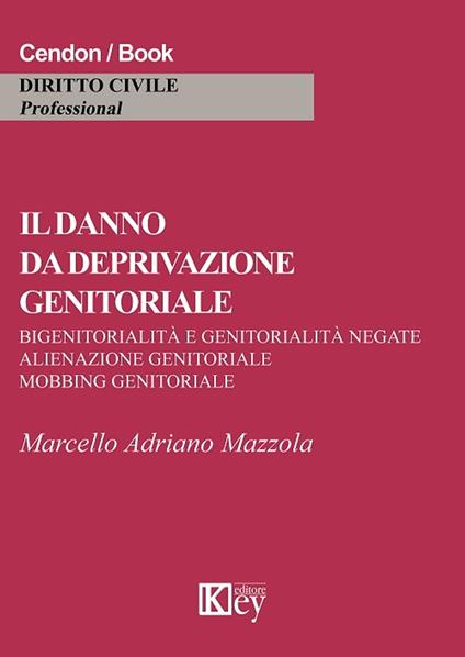 Il danno da deprivazione genitoriale - Marcello Adriano Mazzola - ebook