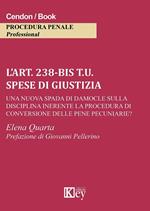 L' art. 238-bis t.u. Spese di giustizia una nuova spada di Damocle sulla disciplina inerente la procedura di conversione delle pene pecuniarie?