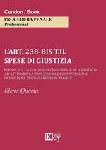 L' art. 238-bis t.u. Spese di giustizia Logos sulla individuazione del P. M. abilitato ad attivare la procedura di conversione delle pene pecuniarie non pagate